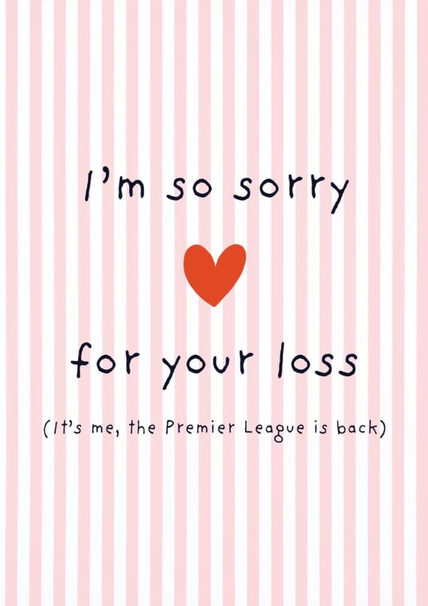 Funny Sorry Card - For Your Loss - Premier League created by Full of beans