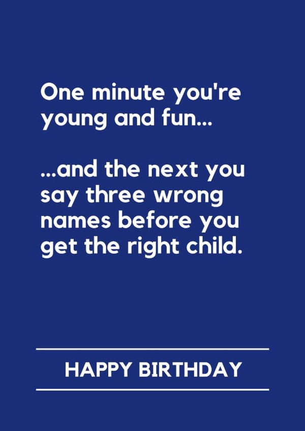 Funny Birthday Card - One Minute You're Young And Fun - Getting Children's Names Wrong created by Lemonade Insight
