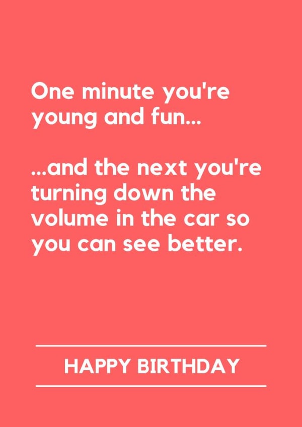 Funny Birthday Card - One Minute You're Young And Fun - Turning Down The Volume created by Lemonade Insight