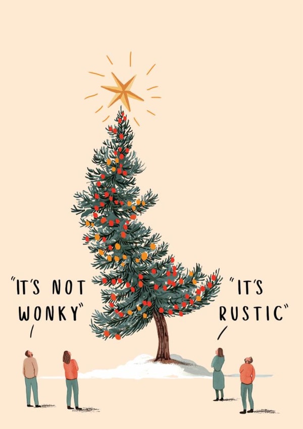Funny Christmas Tree Traditions Christmas Card - IT'S NOT WONKY, IT'S RUSTIC!' created by Amy Florence Design