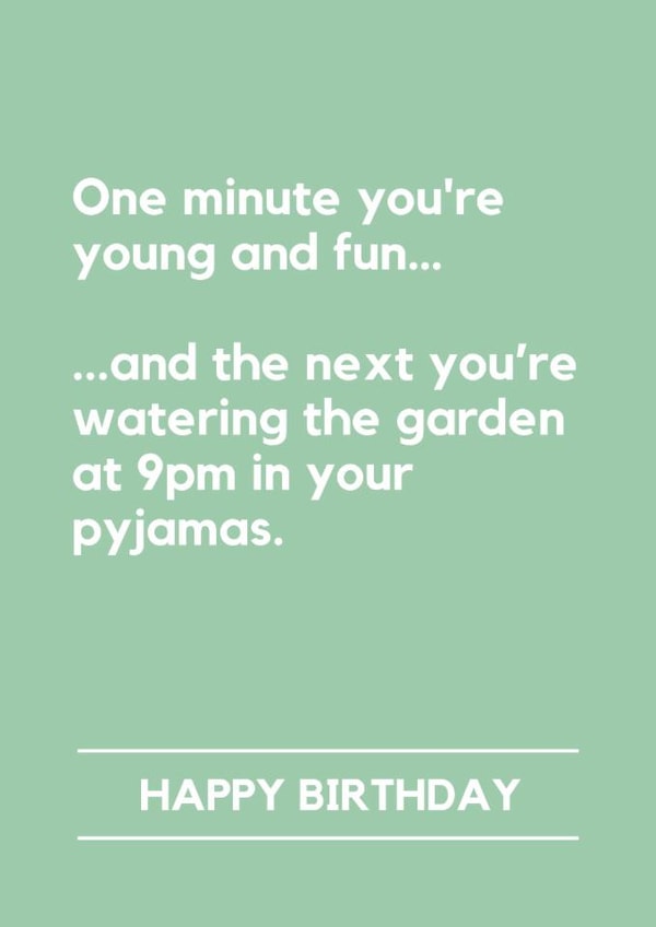 Funny Birthday Card - One Minute You're Young And Fun - Watering The Garden created by Lemonade Insight