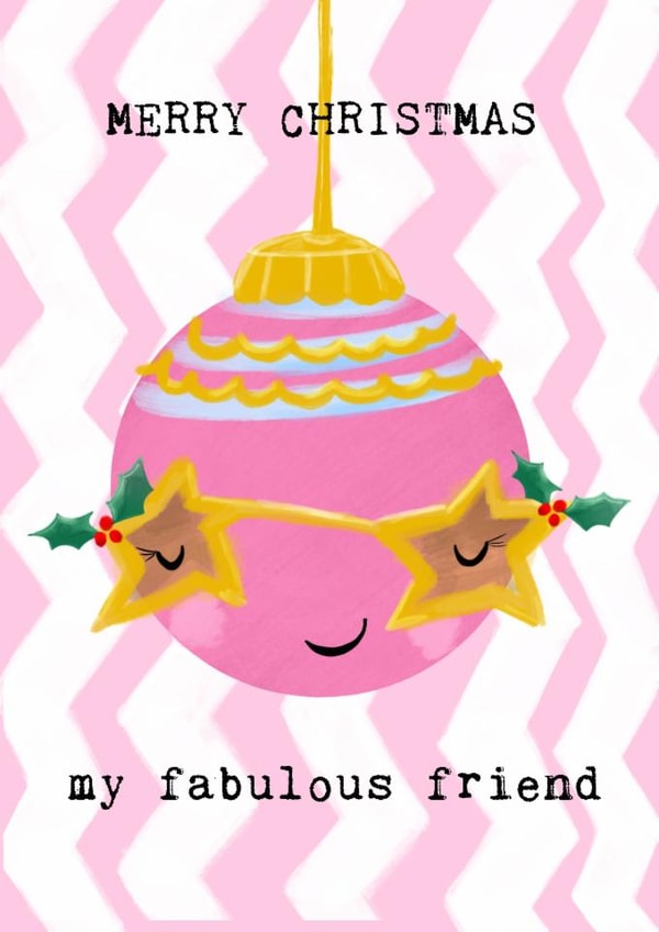 Cute Christmas Card for Friend - Bauble - MERRY CHRISTMAS my fabulous friend created by Bexy Boo