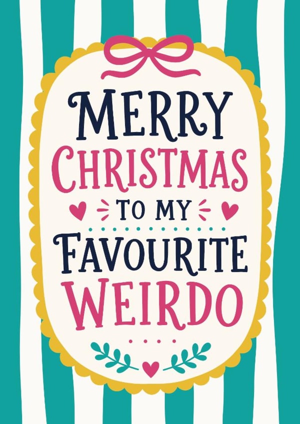 Merry Christmas to my Favourite Weirdo - Cute Friendship Christmas Card created by The Merry Giraffe