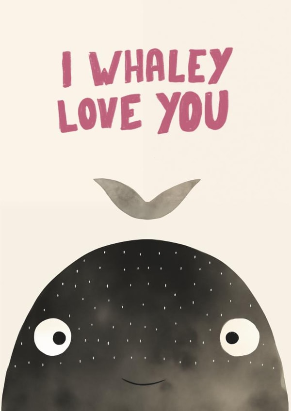 Cute Valentines/Anniversary Card - Whale Pun - I Whaley Love You created by Cozy Calm