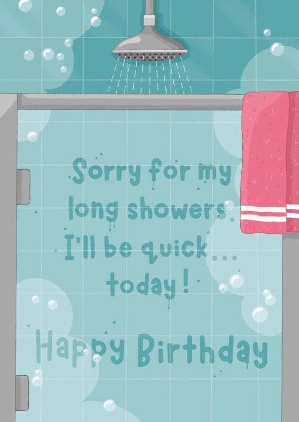 Funny Birthday Card - Sorry For My Long Showers created by DoodEls