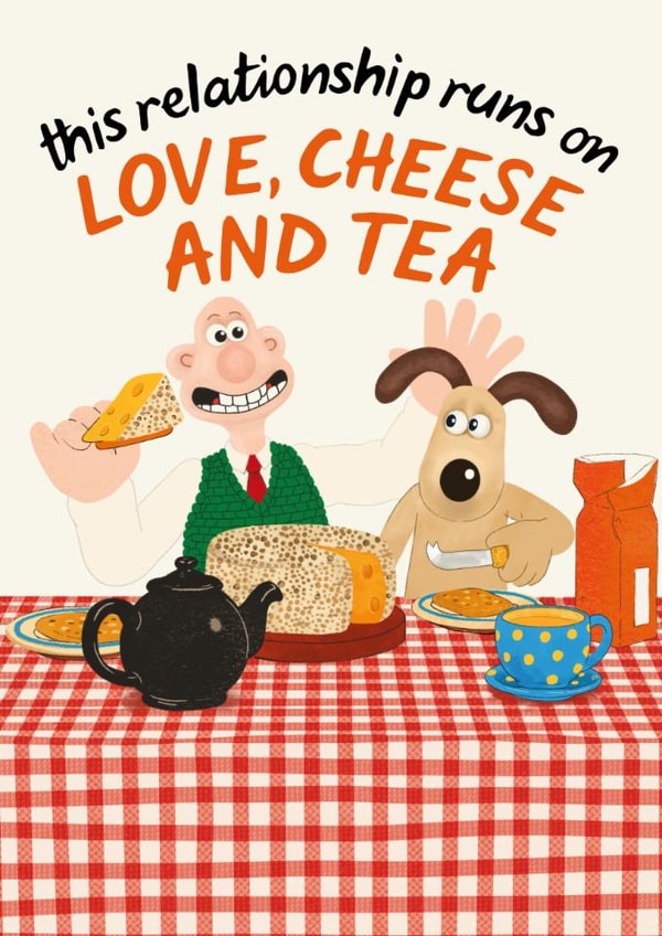 Funny Anniversary/Valentine's Day Card - Wallace and Gromit - This Relationship Runs On Love, Cheese And Tea created by Wallace & Gromit
