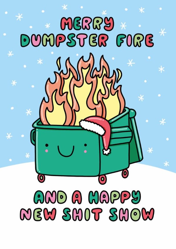 Funny and Sarcastic Christmas Card Merry Dumpster Fire Happy New Shit Show created by Katie Ruby Illustration