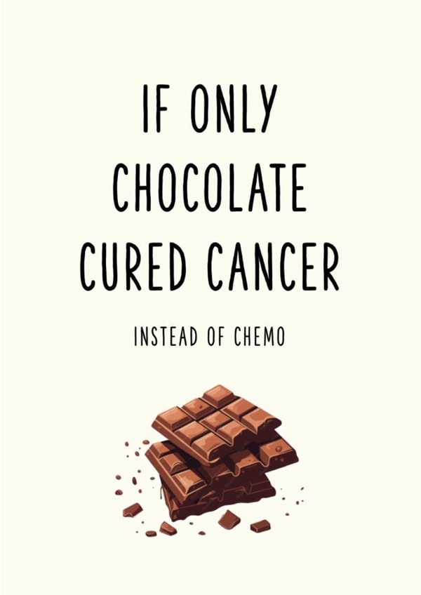 Funny Dark Humour Get Well Card for Friend – Chocolate Instead of Chemo created by Oh Jeez!