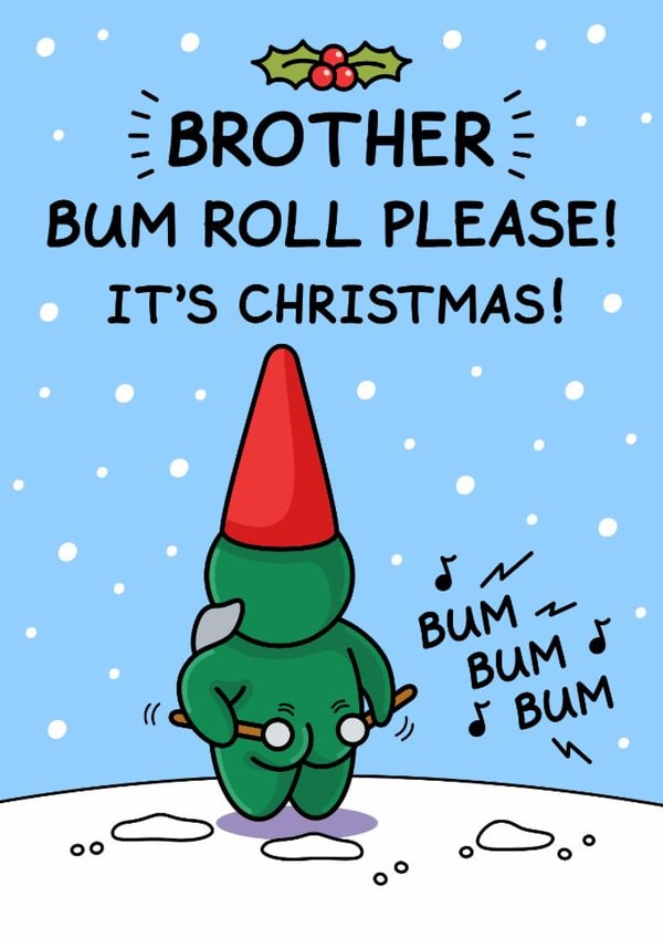 Funny Christmas Card for Brother - Bum Roll Please created by Cheeky Legends