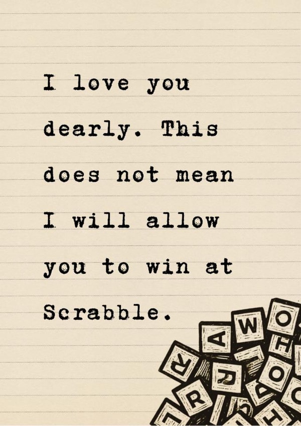 Funny Anniversary Card - I Love You Dearly - Does Not Mean I Will Allow You To Win At Scrabble created by Helen Aveyard