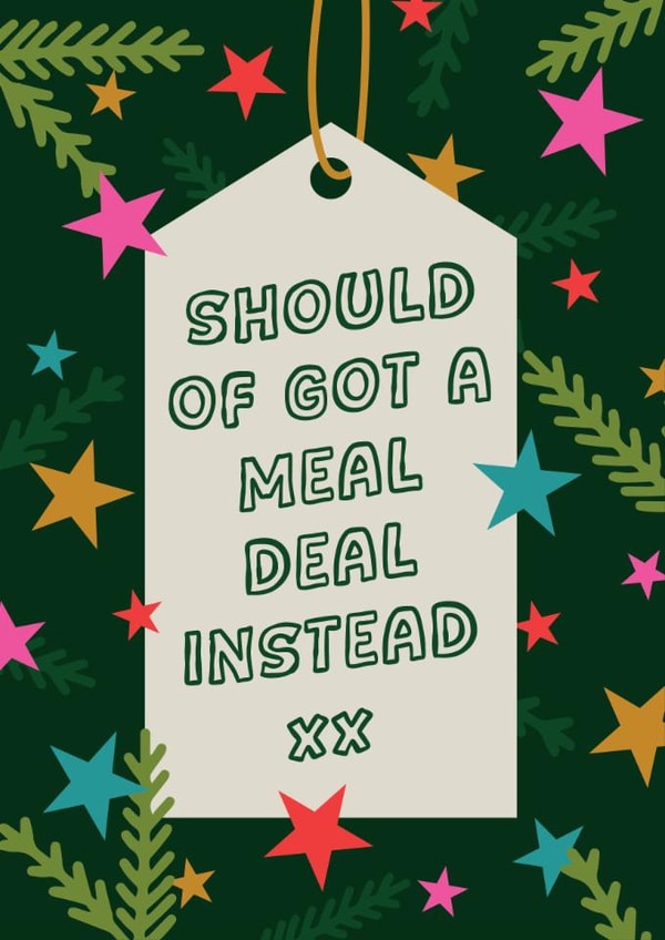 Should Of Got A Meal Deal Instead xx | Funny Christmas Card created by Emily Parry