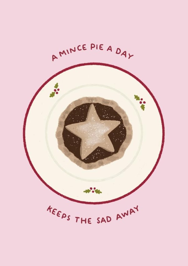 Funny Mince Pie Christmas Card - A Mince Pie A Day - SAD created by Ella Goddard