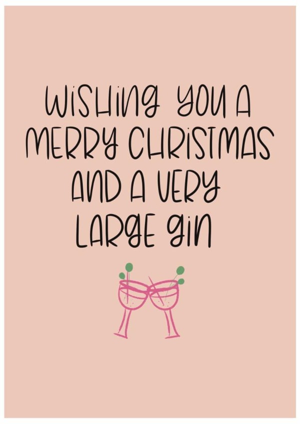 Funny Christmas Card For Friend - Gin Lover - A Very Large Gin created by Sunflowers & Sarcasm