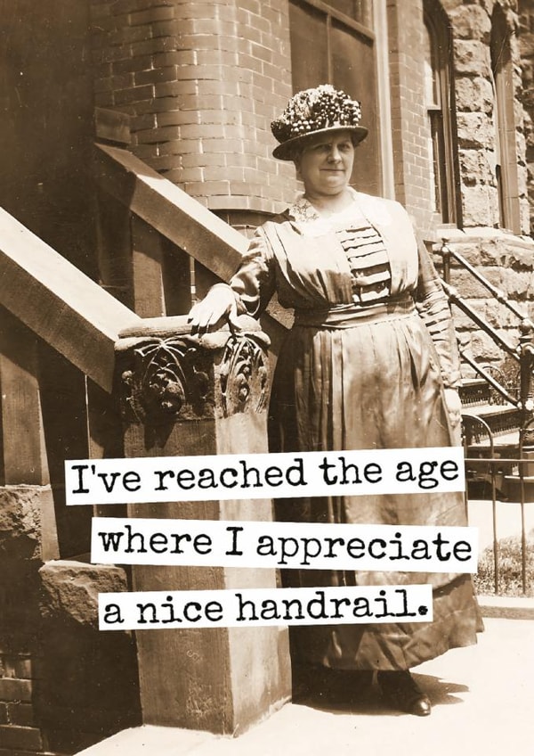 Funny Birthday/Just Because Card - Reached The Age - Appreciate A Nice Handrail created by Raven's Rest Studio