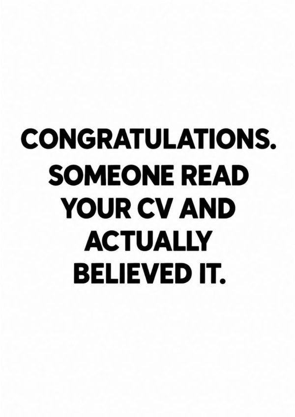 Funny New Job Card for Friend – Someone Actually Believed Your CV created by Amy Corlett