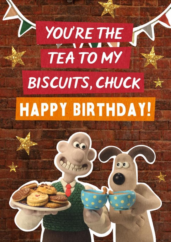 Cute Birthday Card - Wallace and Gromit - You're The Tea To My Biscuits, Chuck created by Wallace & Gromit
