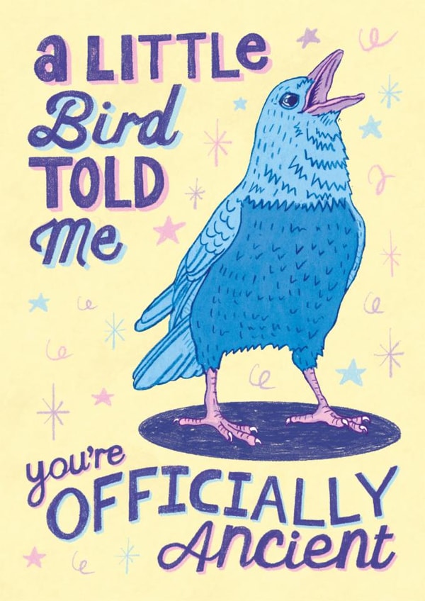 Funny Birthday Card – A Little Bird Told Me You're Officially Ancient created by Kathryn Corlett