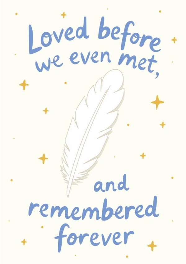Heartfelt Sympathy Card - Loved Before We Even Met - Miscarriage created by Miscarriage UK