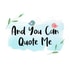 And You Can Quote Me